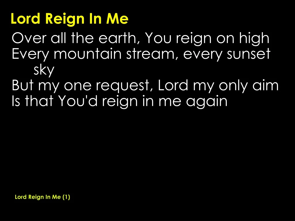 lord reign in me