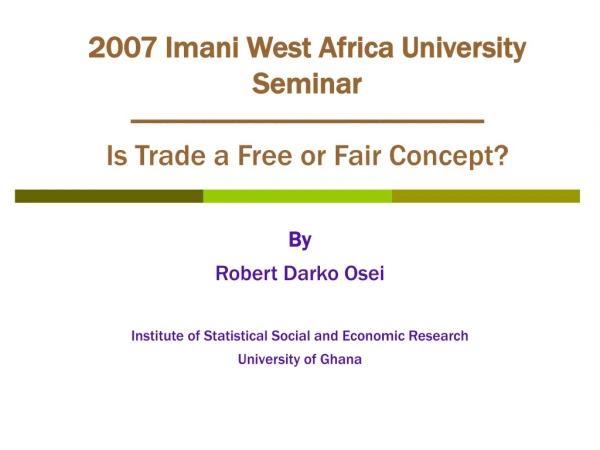 By Robert Darko Osei Institute of Statistical Social and Economic Research University of Ghana