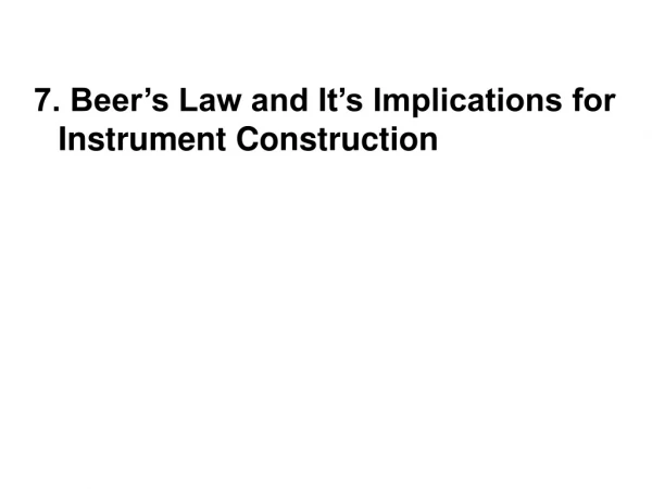 7. Beer’s Law and It’s Implications for  	Instrument Construction