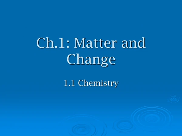 Ch.1: Matter and Change