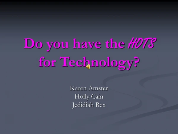 Do you have the  HOTS  for Technology?