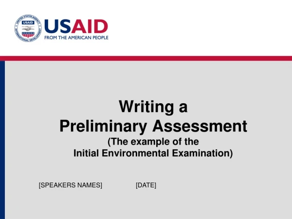 Writing a  Preliminary Assessment (The example of the  Initial Environmental Examination)