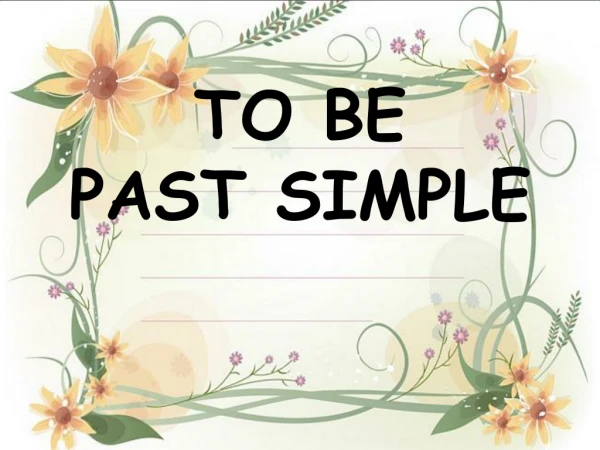 TO BE  PAST SIMPLE
