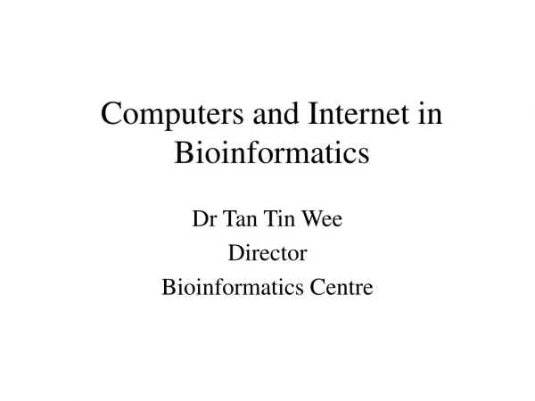 Computers and Internet in Bioinformatics