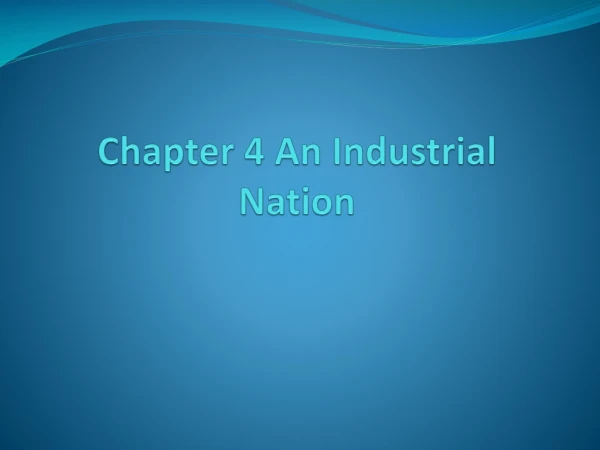 Chapter 4 An Industrial Nation