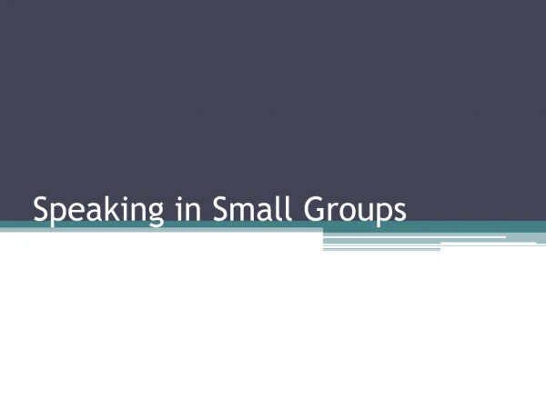 Speaking in Small Groups