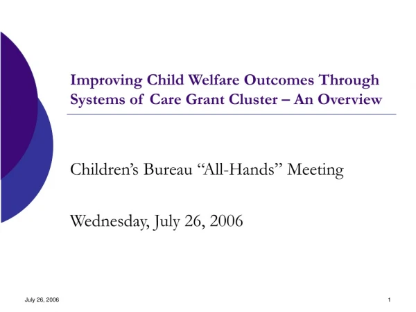 Improving Child Welfare Outcomes Through Systems of Care Grant Cluster – An Overview