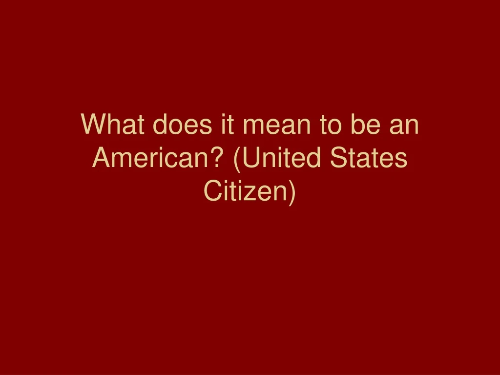what does it mean to be an american united states citizen