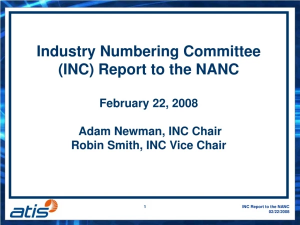Industry Numbering Committee (INC) Report to the NANC  February 22, 2008