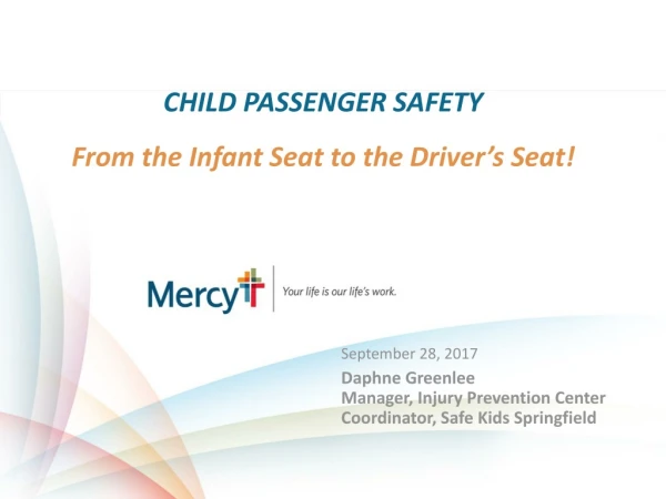 CHILD PASSENGER SAFETY From the Infant Seat to the Driver’s Seat!