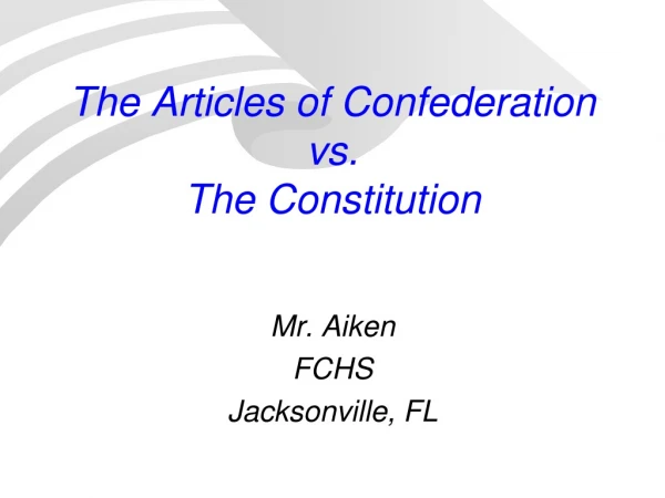 The Articles of Confederation vs.  The Constitution
