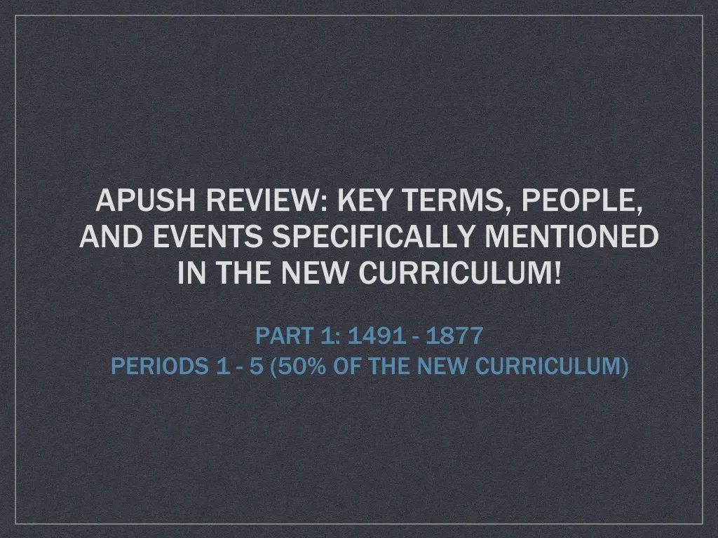 apush review key terms people and events specifically mentioned in the new curriculum