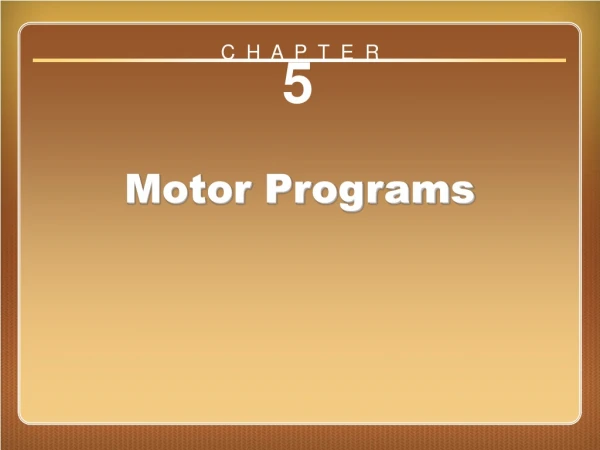 Chapter 5 Motor Programs