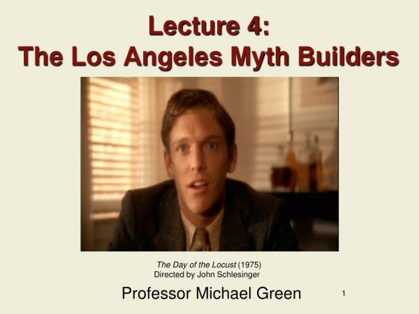 Lecture 4: The Los Angeles Myth Builders