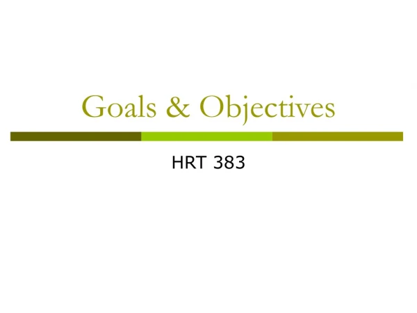 Goals &amp; Objectives