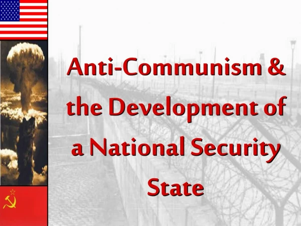 Anti-Communism &amp; the Development of a National Security State