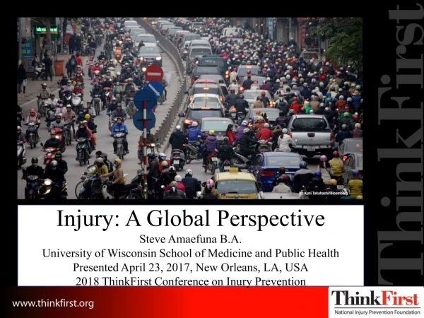 Injury: A Global Perspective         Steve Amaefuna B.A.