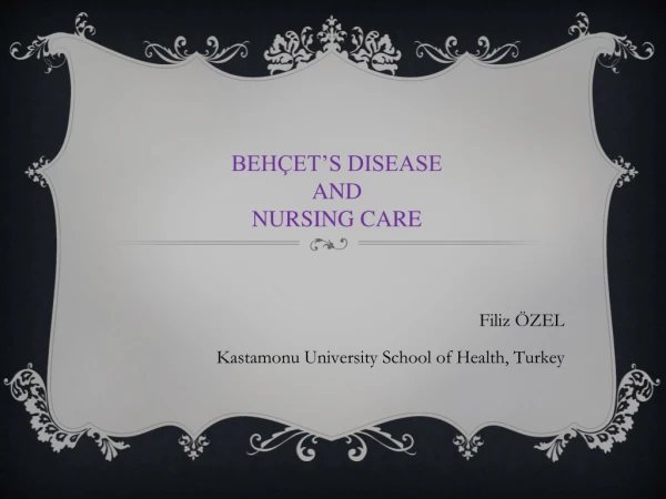 BEHÇET’S DISEASE  AND NURSING CARE