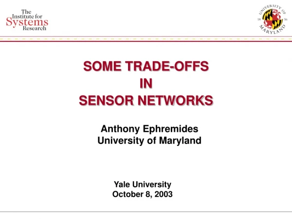 SOME TRADE-OFFS IN SENSOR NETWORKS