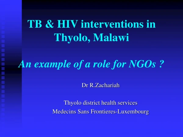 TB &amp; HIV interventions in Thyolo, Malawi An example of a role for NGOs ?