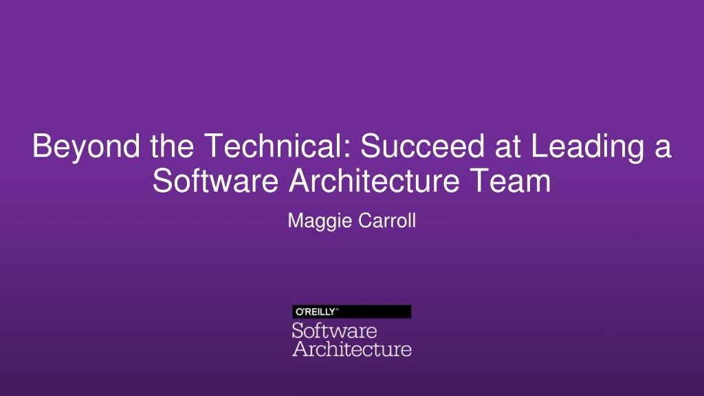 beyond the technical succeed at leading a software architecture team