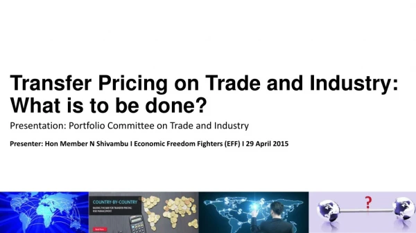 Transfer Pricing on Trade and Industry: What is to be done?