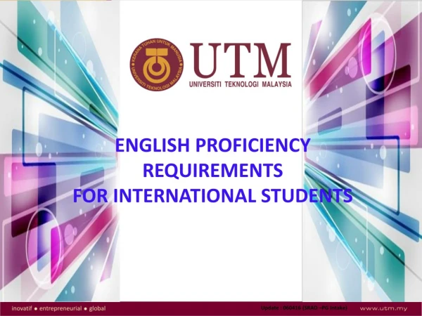 English Proficiency Requirements FOR INTERNATIONAL STUDENTS