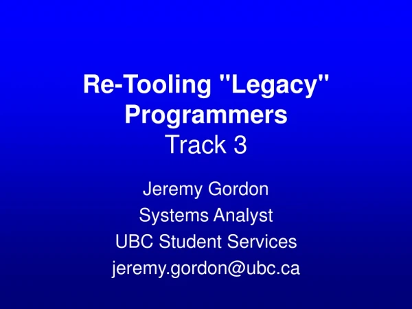 Re-Tooling &quot;Legacy&quot; Programmers Track 3