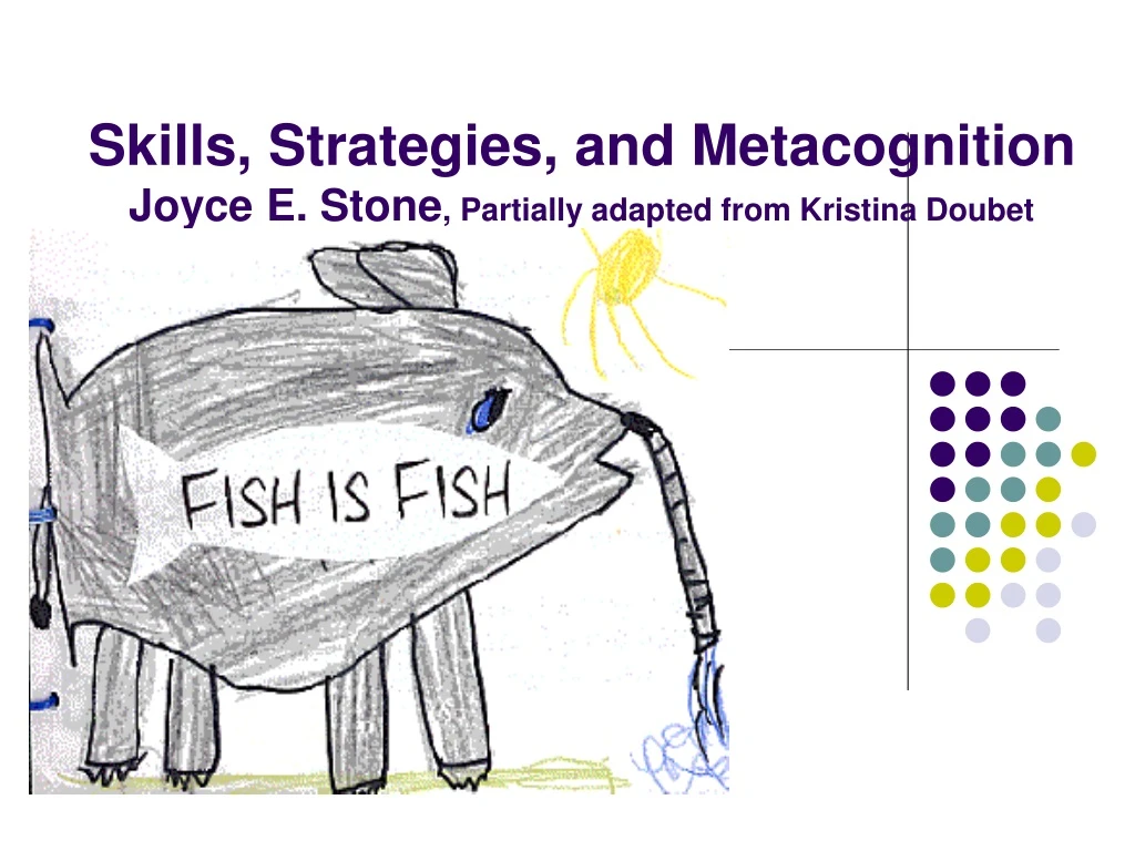 skills strategies and metacognition joyce e stone partially adapted from kristina doubet