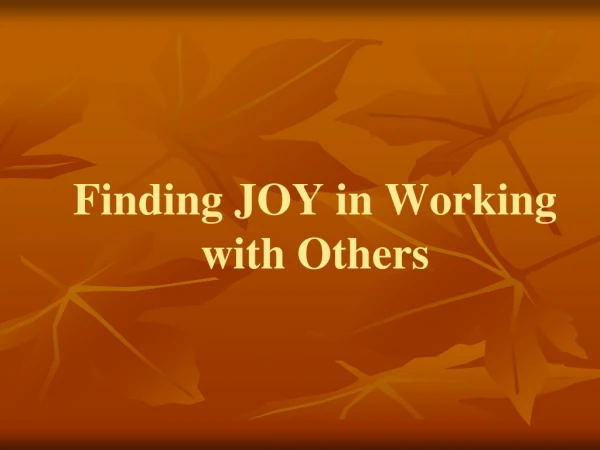 Finding JOY in Working with Others