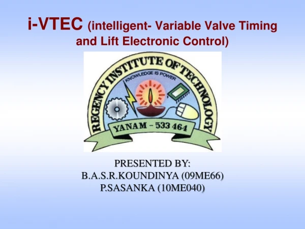 i-VTEC  (intelligent- Variable Valve Timing and Lift Electronic Control)