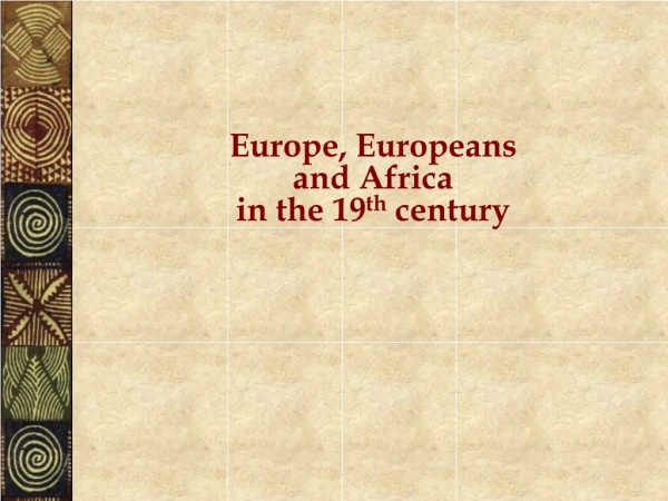 Europe, Europeans and Africa in the 19 th  century