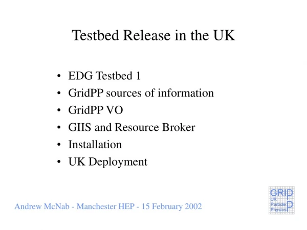 Testbed Release in the UK
