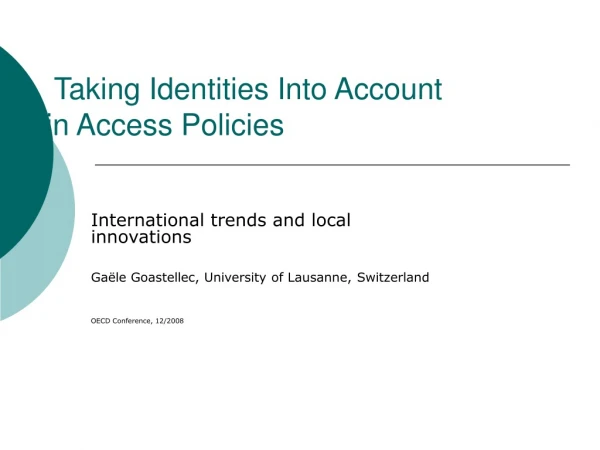 Taking Identities Into Account  in Access Policies