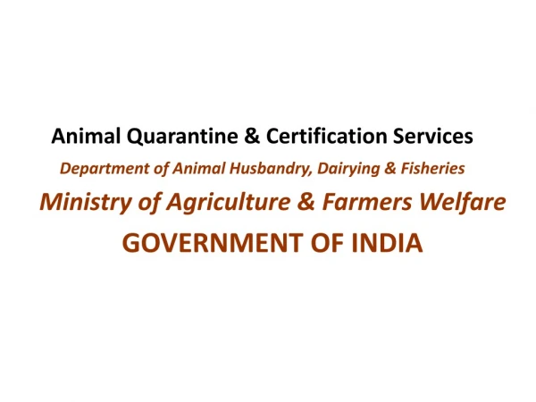 Animal Quarantine &amp; Certification Services Department of Animal Husbandry, Dairying &amp; Fisheries