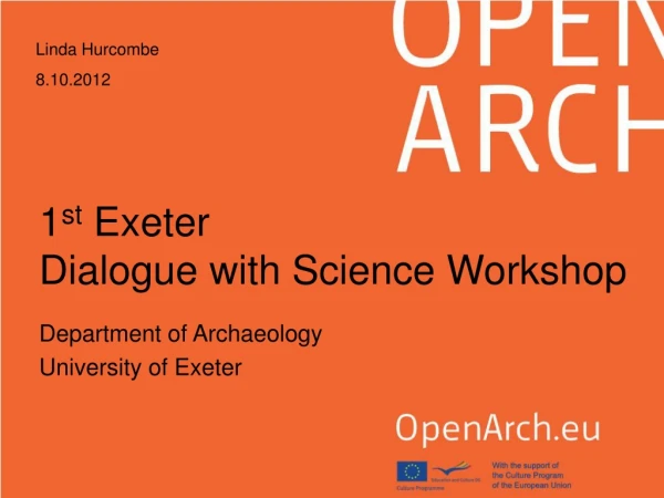 1 st  Exeter  Dialogue with Science Workshop
