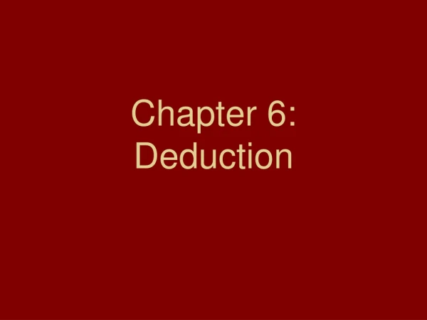 Chapter 6: Deduction