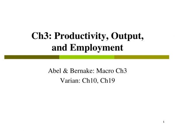 Ch3: Productivity, Output,         and Employment