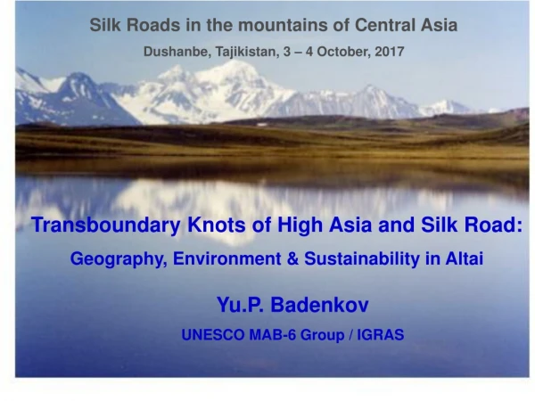 Silk Roads in the mountains of Central Asia Dushanbe, Tajikistan, 3 – 4 October, 2017