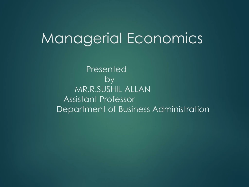 managerial economics presented by mr r sushil