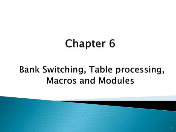 Chapter  6 Bank Switching, Table processing, Macros and Modules