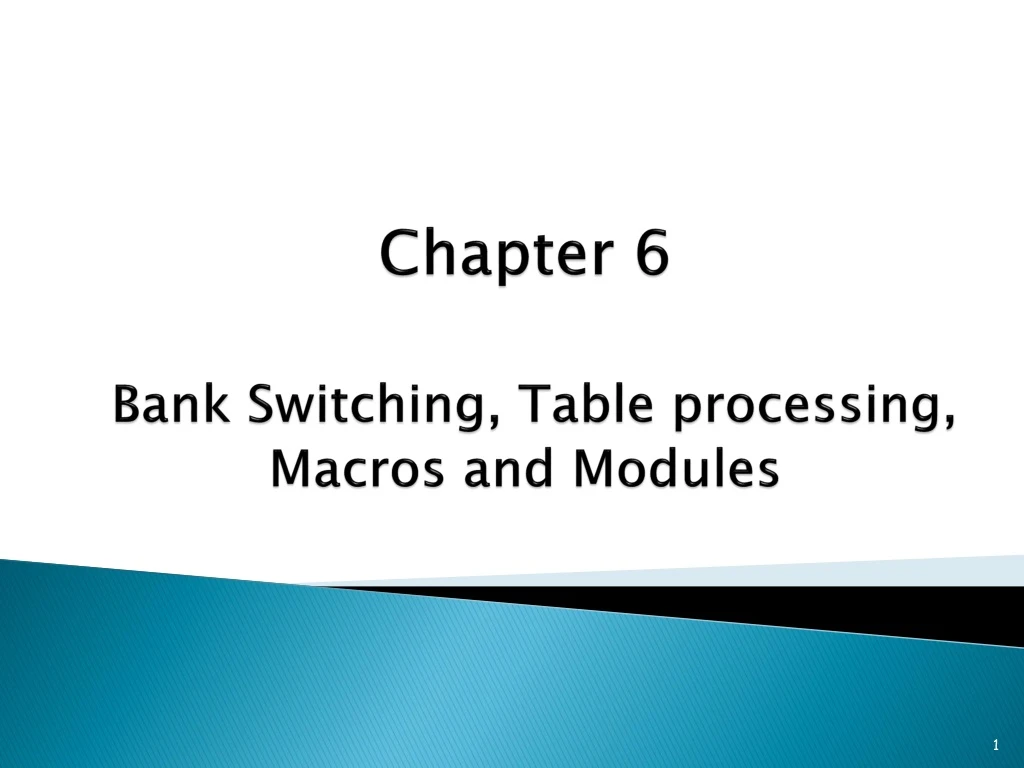 chapter 6 bank switching table processing macros and modules