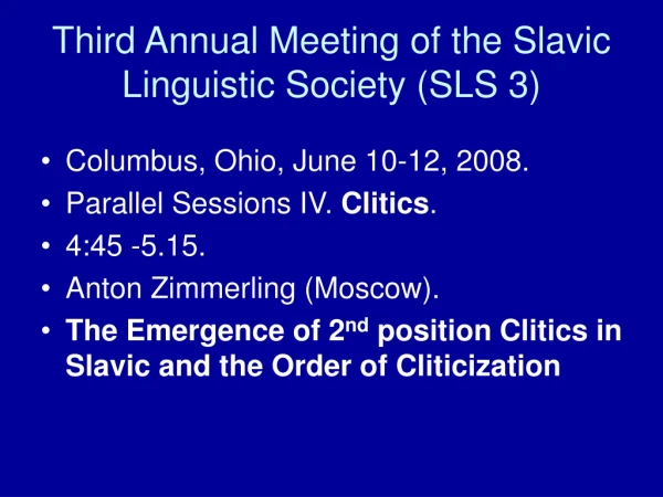 Third Annual Meeting of the Slavic Linguistic Society (SLS 3)