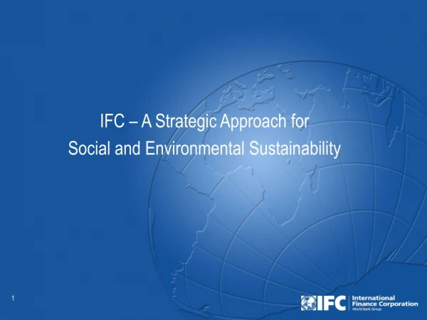 IFC – A Strategic Approach for  Social and Environmental Sustainability