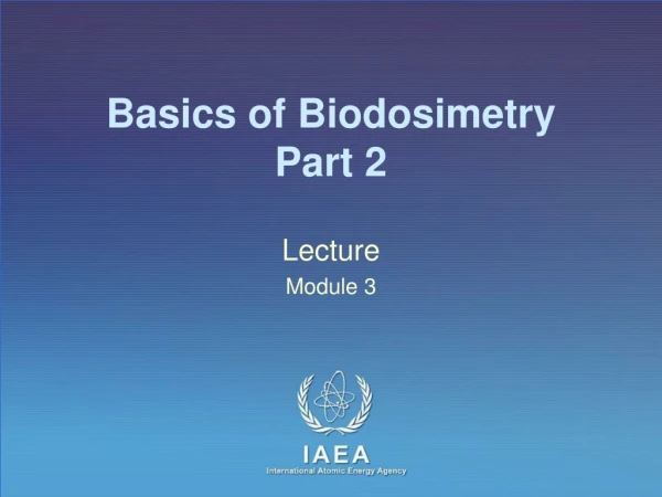 Basics of Biodosimetry Part 2