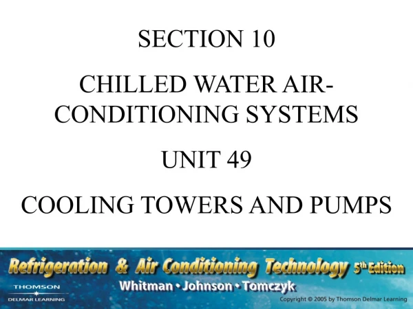 SECTION 10 CHILLED WATER AIR-CONDITIONING SYSTEMS UNIT 49 COOLING TOWERS AND PUMPS