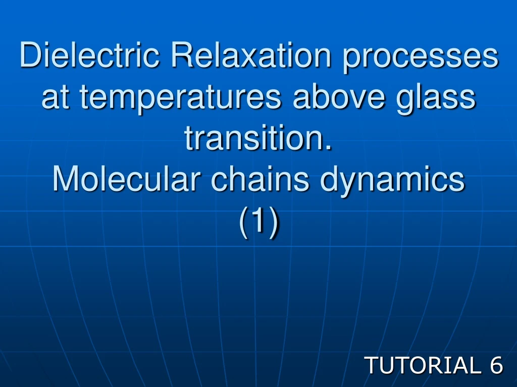 dielectric relaxation processes at temperatures above glass transition molecular chains dynamics 1