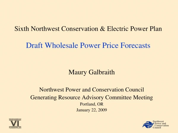 Sixth Northwest Conservation &amp; Electric Power Plan Draft Wholesale Power Price Forecasts