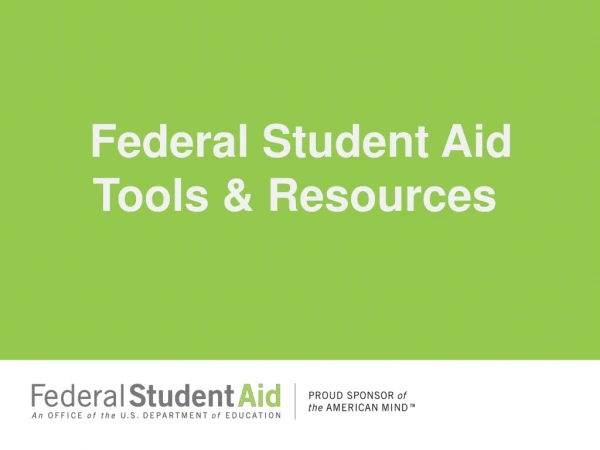 Federal Student Aid Tools &amp; Resources