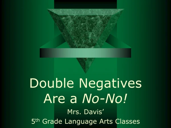 Double Negatives Are a  No-No!